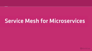 Service Mesh for Microservices
 