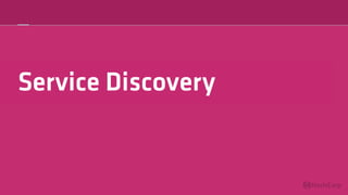 Service Discovery
 