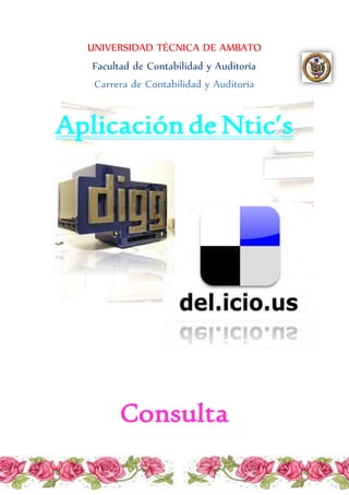 UNIVERSIDAD TÉCNICA DE AMBATO
Facultad de Contabilidad y Auditoría
Carrera de Contabilidad y Auditoria
Aplicación de Ntic’s
Consulta
 