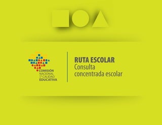 RUTA ESCOLAR
Consulta
concentrada escolar
 