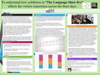 ` 
To understand how exhibitors at “The Language Show live” 
affects the visitors experience across the three days. 
Introduction 
Observations took place and this included looking at key seminars and 
how the overall experience was perceived to consumers at the 
exhibition. Overall there was 6 seminars observed split over the 3 
days, from this information gathered a detailed report was created on 
the numbers of people who attended and how they interacted with the 
exhibitors, for example if they made notes or left half way through the 
lecture. 
Friday and Saturday (17th and 18th Oct 2014) revealed a larger number 
of consumers attending the venue, with plenty of staff at hand to help 
from the first moment of arrival with them showing a positive co-creation 
to the consumer. On level 2 and 3 there was a ‘buzzing’ 
atmosphere (Photo 1) with interactions not only between business to 
business but targeting consumers eager for information. Where as 
Sunday 19th October 2014 showed a lack of atmosphere and 
engagement by the exhibitors with the visitors. 
The poster will display the observations over the three days, leading to 
an overall conclusion. It will also outline the research methodologies 
from Pine and Gilmore on the 4 four realms of experience, value, and 
Adrain and Storbacka, co-creation. 
Objectives 
1.To identify what recommendations should be given to Upper 
Street Events to help improve the customer experience for next 
year, at this event. 
2.To determine how Upper Street Events seeks to manage the 
personal experience of the show. 
3.To analyze how successful and unsuccessful elements were 
provided at the language show to create an memorable 
experience. 
Methods 
• A ‘SPOT’ observation, was used by recording and analysing visitors at 
point of entry and during the day (Fig 1). 
• From each seminar observed, there was an illustration to what links to, 
Pine and Gilmore’s four realms of experience, (Education, Aesthetics, 
Escapism and Entertainment). This was done while a spot observation 
was being correlated. Photo 1 shows a typical layout of a seminar. which 
illustrated an Educational experience. 
• Each observation considered if the overall event fits with Pine & 
Gilmore’s five Genres of Authenticity, (Natural, original, Exceptional, 
Referential, Influential) and if there was any link overall between all the 
seminars. 
Results 
The results showed a significant drop in the number of people that attended the 
event on the Sunday (Fig 1). If the same co-creation methods are used again 
these results may be repeated. The marketing and personalization methods would 
have to be reviewed and different strategies used to attract larger numbers 
particularly on the last day. 
In the seminars, the observations looked closely at the five genres of 
authenticity, and displayed not only an influential link from visitors to the 
exhibitors but also a strong interaction between the participants who took notes 
during the seminars. 
These results are controversial as they were only analyzed from a small audience 
attending the seminars on the 3 days in question. This can also be biased as each 
observation was done by a different person in the group. To make the 
observation more valid, there should be set guidelines, with every seminar 
observed through out the 3 days, to give a clear understanding of the consumers 
and if their expectations were being met. The questionnaires completed were not 
made available to us but would have shown clearly what could be improved. 
Photo 1, Careers Forum Seminar 
Conclusions 
The Language Live Show 2014, showed a clear understanding of 
client needs, with an influential authenticity. Upper Street Events 
should consider looking at ways to deliver a more consistent 3 day 
event meeting all consumers needs with a high demand for repeat 
business next year (2015). The final day of the event did not 
deliver the same uniformity of the previous days to the audience. 
Upper Street Events should develop a strategy to match and fit this 
demand. Certain initiatives could be put in place for example key 
guests could be invited for the seminars and exclusive promotions 
offered on the final day benefiting not only the customer but also 
the exhibitors. Upper Street Events should think about these 
changes before removing the Sunday from their calendar and 
reducing their costs. Over all the event was very well organized 
and was successful in providing a professional educational 
experience for all concerned. 
Finally Upper Street Events could also consider marketing to 
pupils within local schools specializing in promoting languages. 
This would benefit the local community and further promote 
languages to the younger generation. There is currently a strong 
demand from the over 40s attending this event most of which were 
professionals wanting to further expand their expertise of a second 
language. 
25 
37 
Number of Participation in Seminars using Spot Observation 
40 
45 
50 
50 50 50 51 
30 
32 
45 
50 55 
57 
63 
67 
45 
50 
52 53 
55 
60 
64 65 65 
39 
42 
46 
48 
53 
55 
60 61 
18 
25 
29 29 
31 
33 33 
35 36 
28 
30 
33 34 35 36 
39 39 38 
5MIN 10MIN 15MIN 20MIN 25MIN 30MIN 35MIN 40MIN 45MIN 
Friday 17th S1 Friday 17th S2 Saturday 18th S1 Saturday 18th S2 Sunday 19th S1 Sunday 19th S2 
100% 
90% 
80% 
70% 
60% 
50% 
40% 
30% 
20% 
10% 
0% 
The age range, of the people attending the seminars, through SPOT Observation 
Friday 17th Oct Saturday 18th Oct Sunday 19th Oct 
0 - 25 years 26 - 40 years 40 + years 
References and Other Information 
ABS (2014) Upper Street Events. Available at: http://www.upperstreetevents.net/ 
(Accessed: 16/11/2014) 
Lee, M.J., Lee, S., 2014. Subject Areas and Future Research Agendas in 
Exhibition Research: Visitors’ and Organizers’ Perspectives. Event Manag. 18, 
377–386. 
Pine, I, & Gilmore, J 1998, 'WELCOME TO THE EXPERIENCE 
ECONOMY', Harvard Business Review, 76, 4, pp. 97-105 
Gabrielle Helen Richardson 
ID – 13030463 
Gabymaddy_123@hotmail.co.uk 
Fig 1, Results Table using SPOT Observation 
Fig 2, Results Table looking at the age range of customers attending. 
