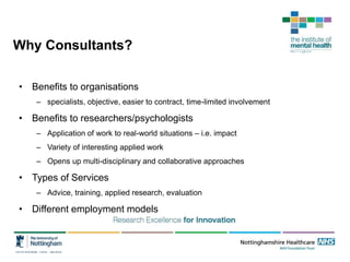 Why Consultants?
• Benefits to organisations
– specialists, objective, easier to contract, time-limited involvement
• Bene...