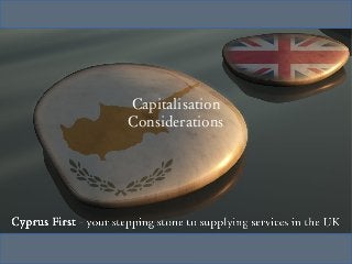 Capitalisation
Considerations
 