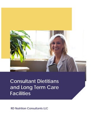 Consultant Dietitians
and Long Term Care
Facilities
RD Nutrition Consultants LLC
 