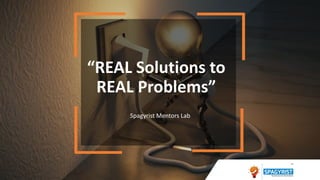 “REAL Solutions to
REAL Problems”
Spagyrist Mentors Lab
 