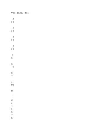9101112131415
15
50
15
50
15
50
15
50
1
6
x
18
8
=
3,
00
0
1
2
3
4
5
6
7
8
 