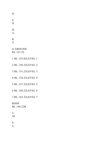 O
U
N
D
A
R
Y
G GROUND
RL 121.52
1 RL 125.02LEVEL 1
2 RL 128.22LEVEL 2
3 RL 131.22LEVEL 3
4 RL 134.22LEVEL 4
5 RL 137.22LEVEL 5
6 RL 140.22LEVEL 6
7 RL 143.22LEVEL 7
ROOF
RL 146.22R
3,
50
0
2,
 