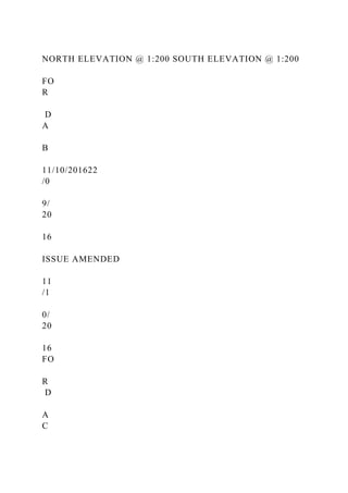 NORTH ELEVATION @ 1:200 SOUTH ELEVATION @ 1:200
FO
R
D
A
B
11/10/201622
/0
9/
20
16
ISSUE AMENDED
11
/1
0/
20
16
FO
R
D
A
C
 