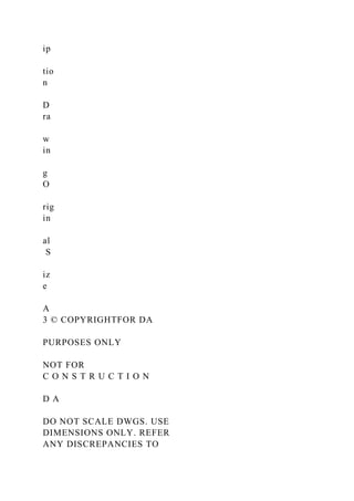 ip
tio
n
D
ra
w
in
g
O
rig
in
al
S
iz
e
A
3 © COPYRIGHTFOR DA
PURPOSES ONLY
NOT FOR
C O N S T R U C T I O N
D A
DO NOT SCALE DWGS. USE
DIMENSIONS ONLY. REFER
ANY DISCREPANCIES TO
 