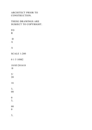 ARCHITECT PRIOR TO
CONSTRUCTION.
THESE DRAWINGS ARE
SUBJECT TO COPYRIGHT.
FO
R
D
A
A
SCALE 1:200
0 1 5 10M2
18/05/201618
/0
5/
20
16
3,
00
0
3,
00
0
3,
 
