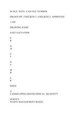 SCALE: DATE: CAD FILE NUMBER:
DRAWN BY: CHECKED 1: CHECKED 2: APPROVED:
1:200
DRAWING NAME
EAST ELEVATION
P
R
O
JE
C
T
N
U
M
B
E
R
ISSUE
A
LANDSCAPING:GEOTECHNICAL: QUANTITY
SURVEY:
WASTE MANAGEMENT:BASIX:
 