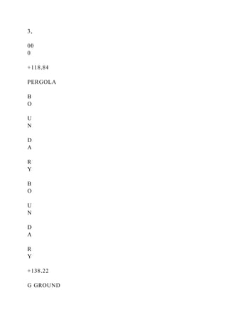 3,
00
0
+118.84
PERGOLA
B
O
U
N
D
A
R
Y
B
O
U
N
D
A
R
Y
+138.22
G GROUND
 
