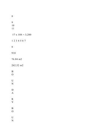 8
9
10
11
17 x 188 = 3,200
1 2 3 4 5 6 7
8
910
76.84 m2
262.52 m2
B
O
U
N
D
A
R
Y
B
O
U
N
 