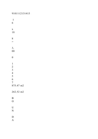 9101112131415
1
6
x
18
8
=
3,
00
0
1
2
3
4
5
6
7
875.47 m2
262.52 m2
B
O
U
N
D
A
 