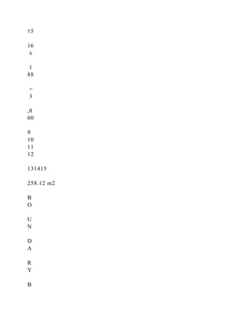 15
16
x
1
88
=
3
,0
00
9
10
11
12
131415
258.12 m2
B
O
U
N
D
A
R
Y
B
 