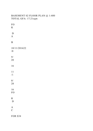 BASEMENT 02 FLOOR PLAN @ 1:400
TOTAL GFA: 17.21sqm
FO
R
D
A
B
10/11/201622
/0
9/
20
16
11
/1
0/
20
16
FO
R
D
A
C
FOR S34
 