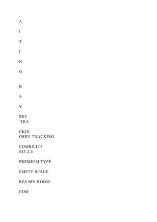 A
I
T
I
N
G
B
A
Y
SRV
TRA
CKIN
GSRV TRACKING
COMBILIFT
543-2,6
PREMIUM TYPE
EMPTY SPACE
RES BIN ROOM
COM
 