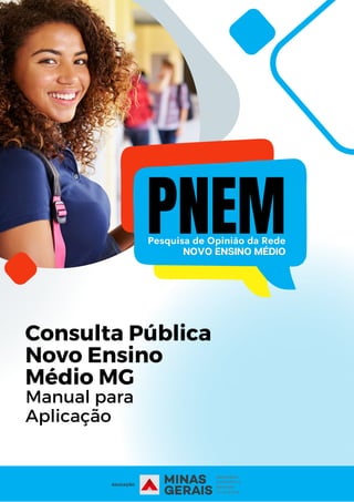 Consulta Pública
Novo Ensino
Médio MG
Manual para
Aplicação
 