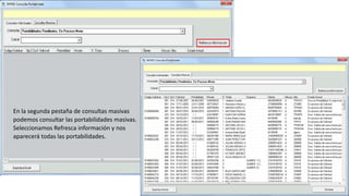 En la segunda pestaña de consultas masivas
podemos consultar las portabilidades masivas.
Seleccionamos Refresca información y nos
aparecerá todas las portabilidades.

 