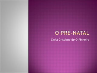 Carla Cristiane de O.Pinheiro
 