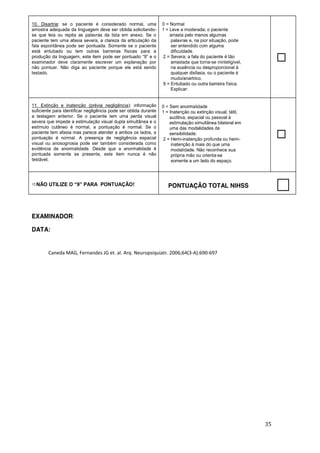 Caneda MAG, Fernandes JG et. al. Arq. Neuropsiquiatr. 2006;64(3 A):690 697
 