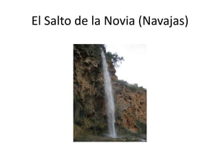 El Salto de la Novia (Navajas)
 