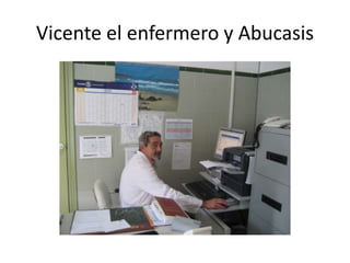 Vicente el enfermero y Abucasis
 