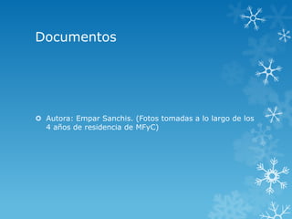 Documentos
 Autora: Empar Sanchis. (Fotos tomadas a lo largo de los
4 años de residencia de MFyC)
 