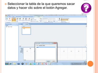 Seleccionar la tabla de la que queremos sacar datos y hacer clic sobre el botón Agregar.