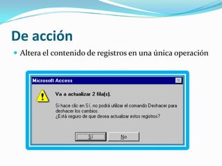 De acciónAltera el contenido de registros en una única operación