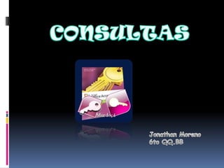 CONSULTAS Jonathan Moreno   6to QQ.BB 