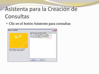 Asistenta para la Creación de ConsultasClic en el botón Asistente para consultas 