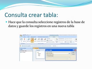 Consulta crear tabla:Hace que la consulta seleccione registros de la base de datos y guarde los registros en una nueva tabla