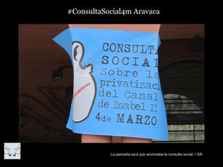 c#ConsultaSocial4m Aravaca




            La pancarta azul que anunciaba la consulta social. / GR
 