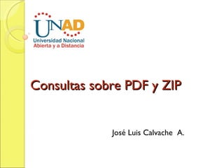 Consultas sobre PDF y ZIP José Luis Calvache  A. 