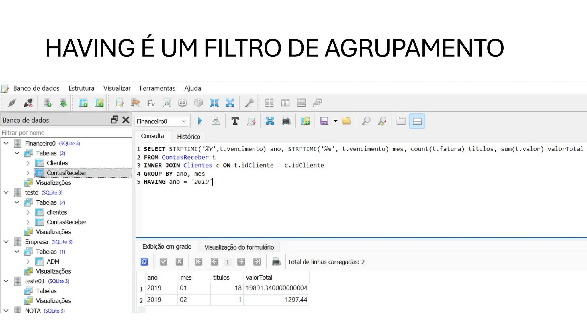 HAVING É UM FILTRO DE AGRUPAMENTO
 