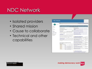 NDC Network Isolated providers Shared mission Cause to collaborate Technical and other capabilities 