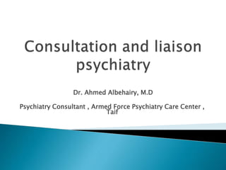 Dr. Ahmed Albehairy, M.D
Psychiatry Consultant , Armed Force Psychiatry Care Center ,
Taif
 