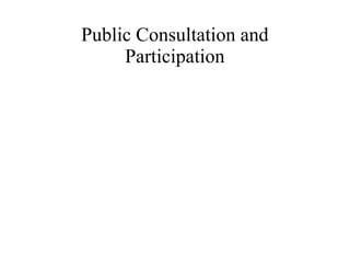 Public Consultation and Participation 