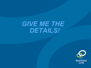 GIVE ME THE DETAILS! 