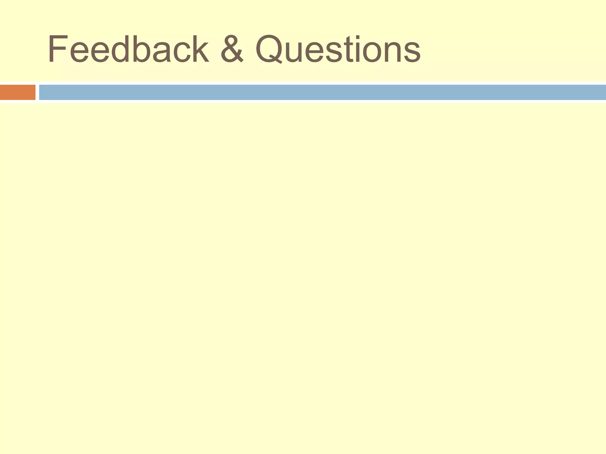 Feedback & Questions
 