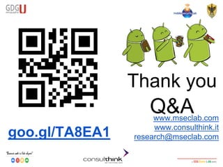 Android Security
Key Management
Thank you
Q&Awww.mseclab.com
www.consulthink.it
research@mseclab.comgoo.gl/TA8EA1
 