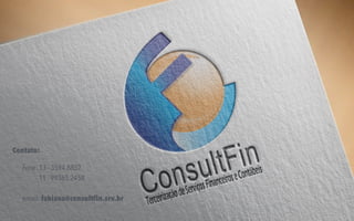 Contato:
Fone: 13 - 3594.8852
11 - 99365.2458
email: fabiana@consultfin.srv.br
 