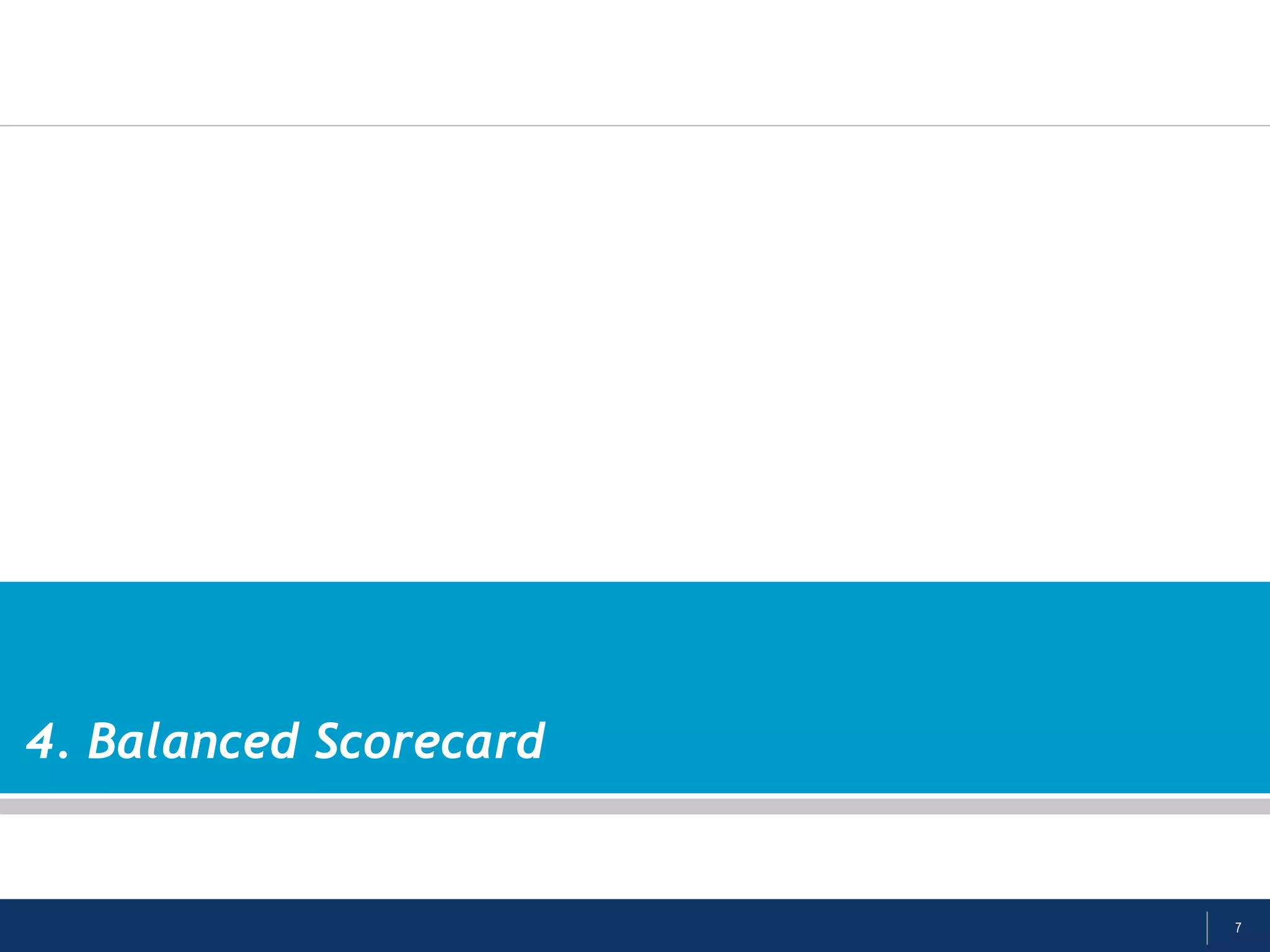 7
4. Balanced Scorecard
 