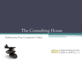 The Consulting House
Enhancing Your Company’s Value
 
