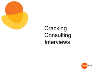Cracking
Consulting
Interviews
 