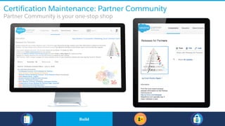 Certification Maintenance: Partner Community
Partner Community is your one-stop shop
​BuildBuild
 
