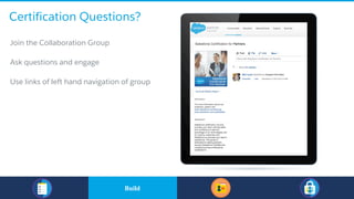 Certification Questions?
​Join the Collaboration Group
​Ask questions and engage
​Use links of left hand navigation of group
​BuildBuild
 