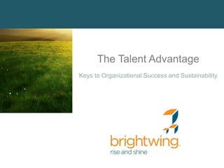 The Talent Advantage
Keys to Organizational Success and Sustainability
 