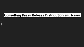 Consulting Press Release Distribution and News
 